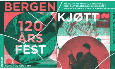 Bergen Kjøtt 120år jubileumshelg! Lørdag 16. august: Atari / Of All Things / Casiokids (DJ) / John Olav Nilsen (DJ)