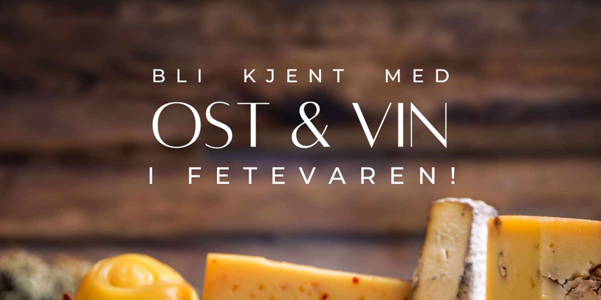 Bli kjent med ost & vin i Fetevaren
