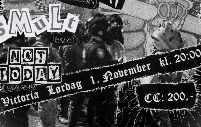 Profithysteri (GBG), Smult (Oslo) & Not Today