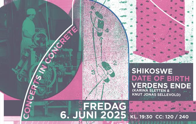 Bergen Kjøtt 120år! Concerts in Concrete: Shikoswe + Date of Birth + verdens ende