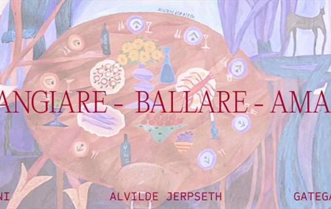ALVILDE JERPSETH // Mangiare-Ballare-Amare