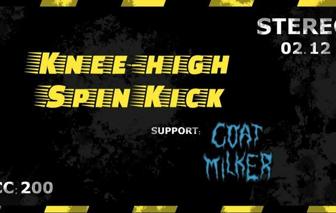 Knee-high Spin Kick + Goatmilker // STEREO
